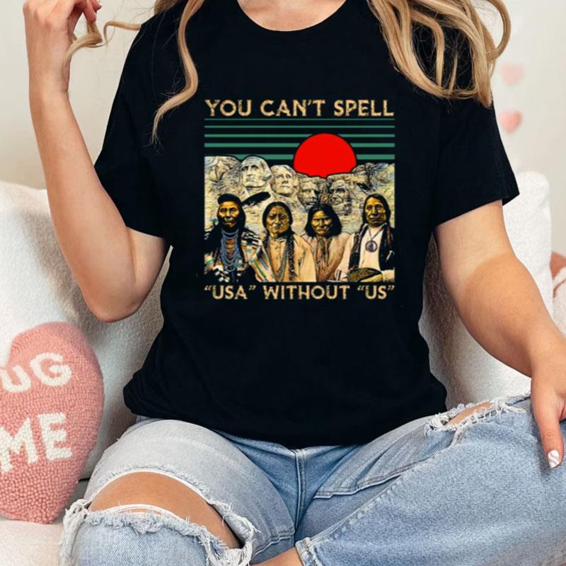 Native America You Can't Spell Us Without Us Vintage Shirts