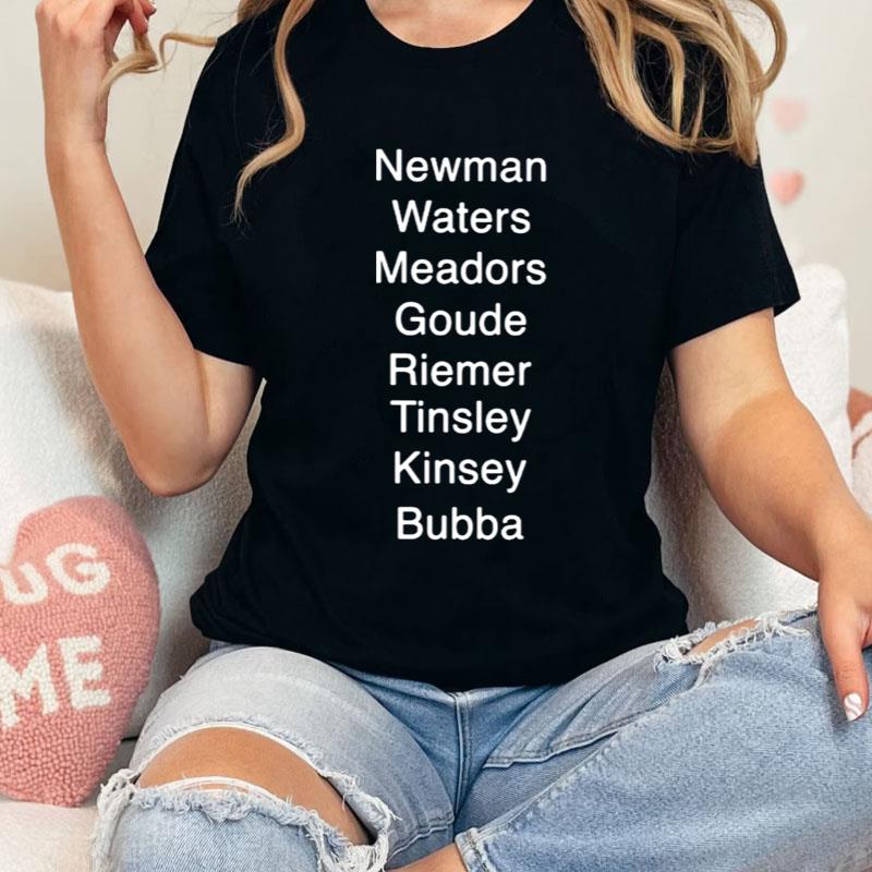 Newman Waters Meadors Goude Riemer Tinsley Kinsey Bubba Shirts