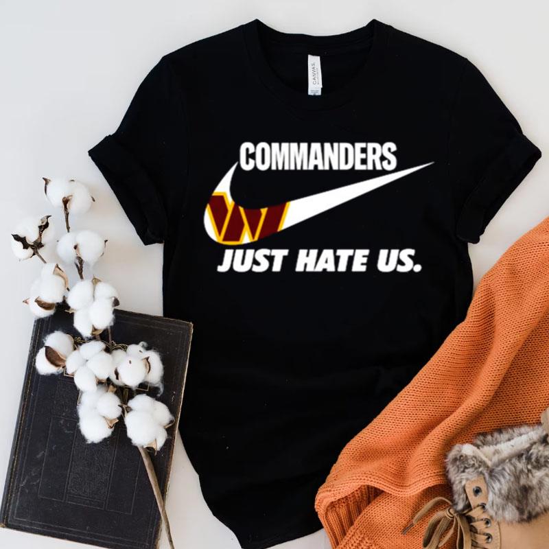 Nike Washington Commanders Just Hate Us Shirts
