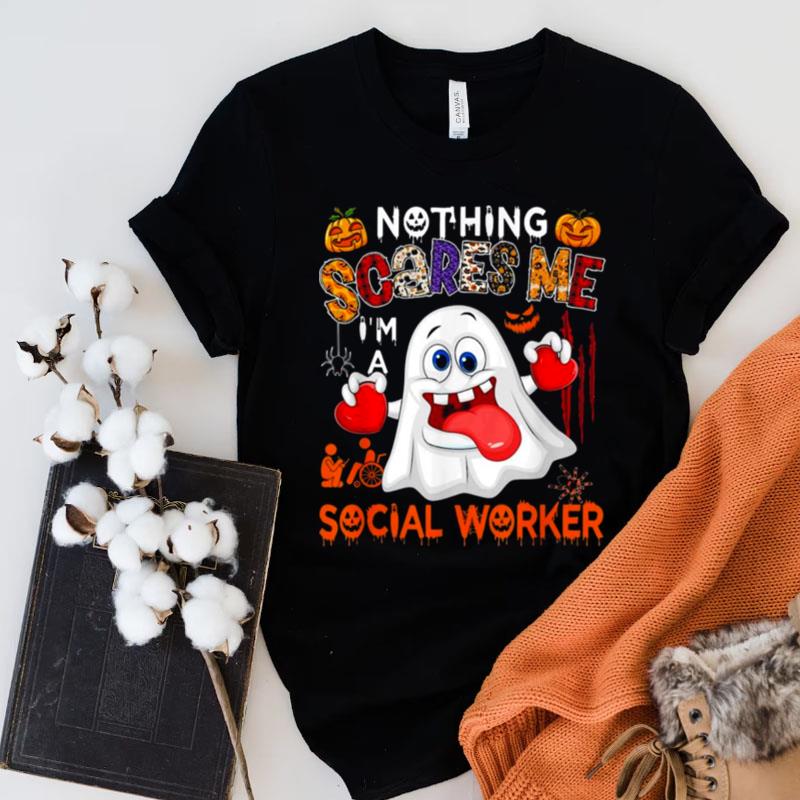 Nothing Scares Me I'm A Social Worker Halloween Boo Ghost Shirts