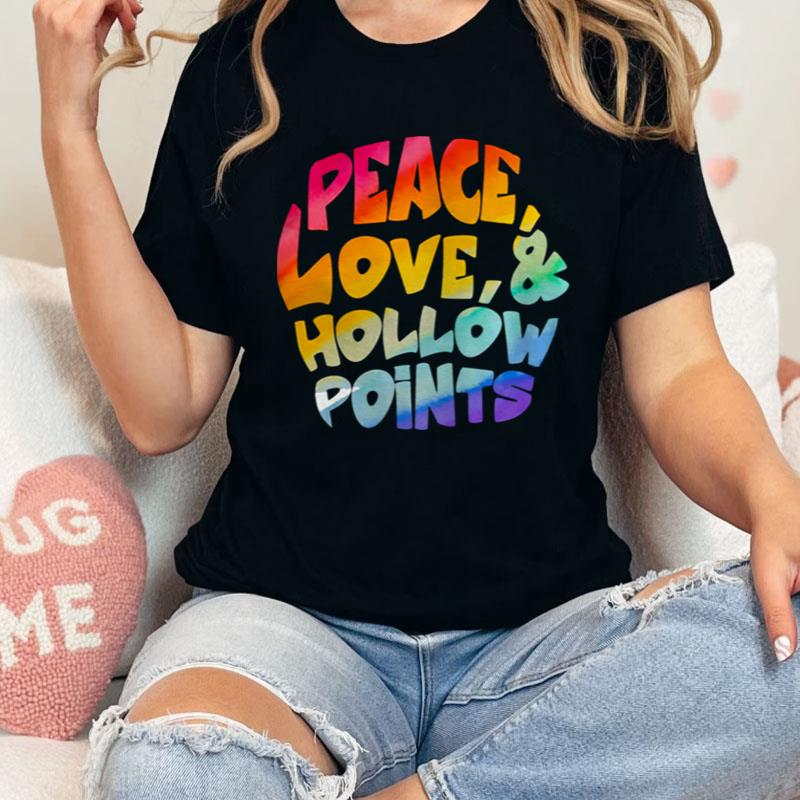 Peace Love And Hollow Points Shirts