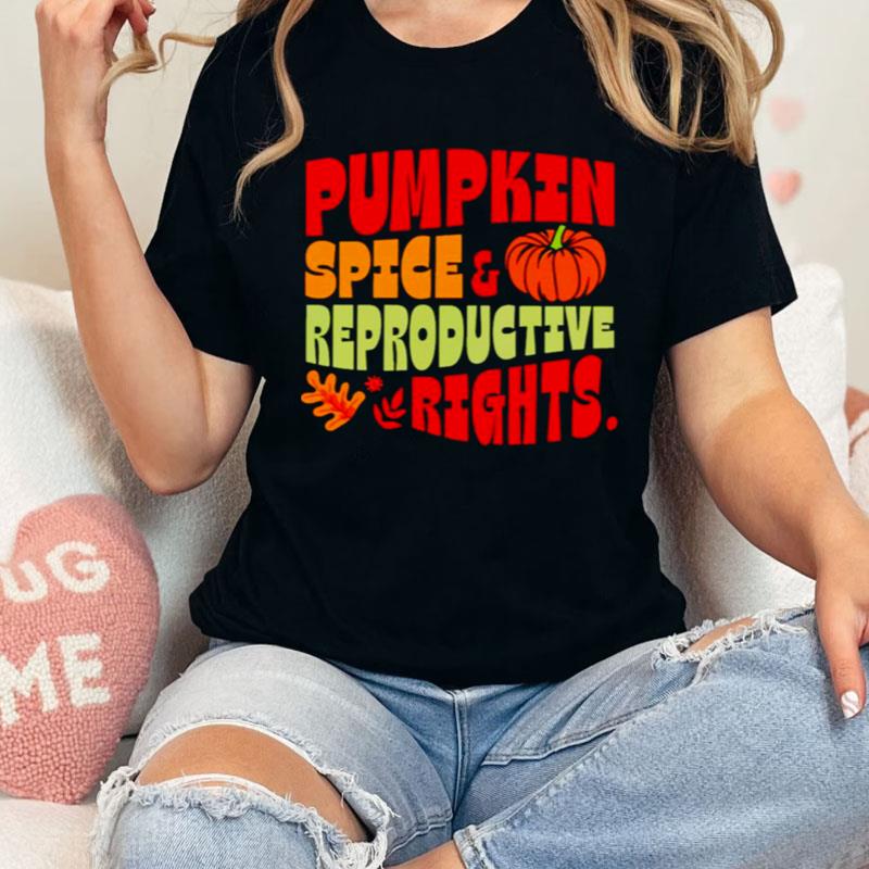 Pumpkin Spice And Reproductive Rights Shirts