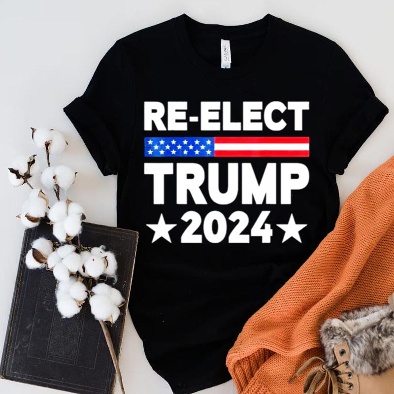 Re Elect Trump 2024 Us Flag Republicans President Election Shirts