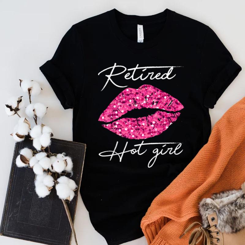 Retired Hot Girl Lips Womens Happy Retirement Party Shirts