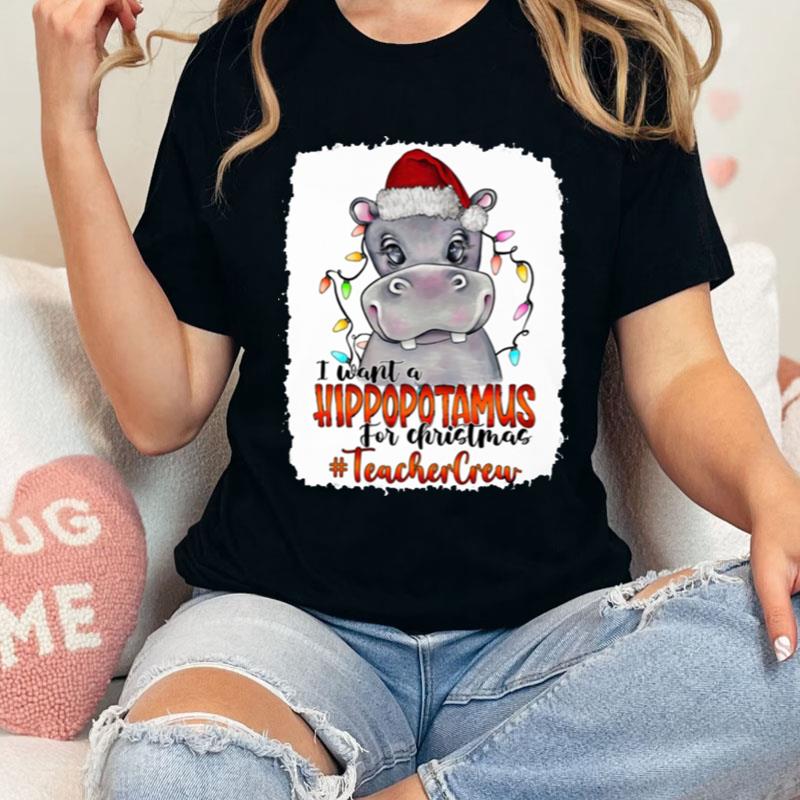 Santa Hoppo I Want A Hippopotamus For Christmas Teacher Crew Light Shirts