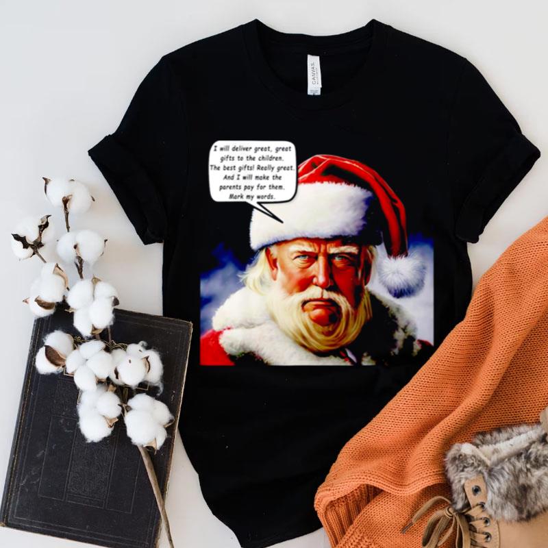 Santa Trump I Will Deliver Great Great Gifts To The Children Shirts