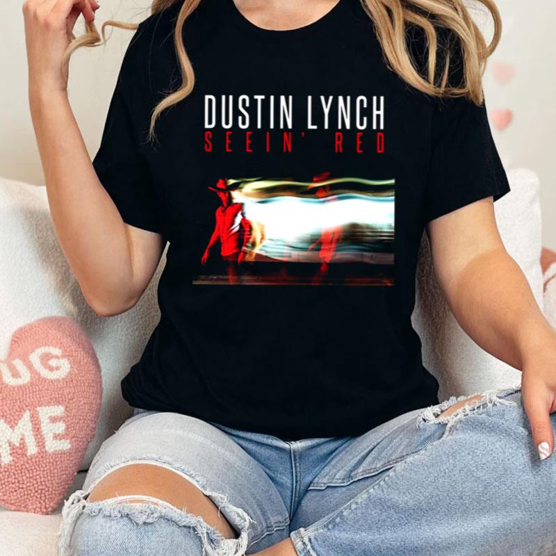 Seein Red Album Dustin Lynch Shirts