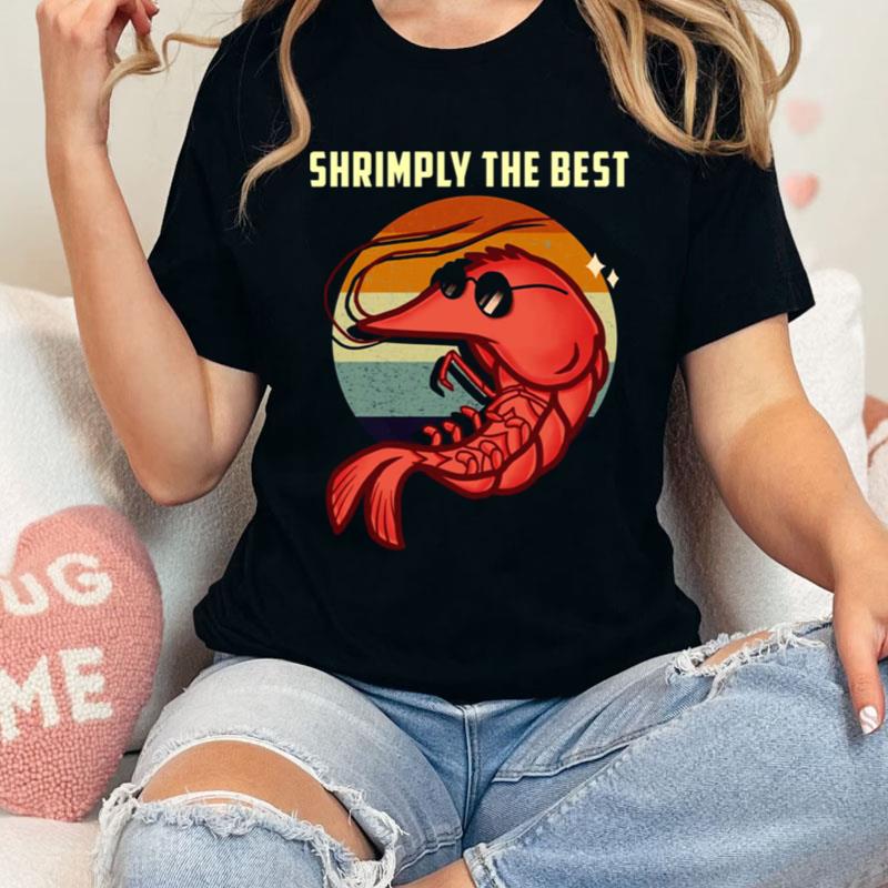 Shrimply The Best Funny Shrimp Catcher Shrimping Season Shirts