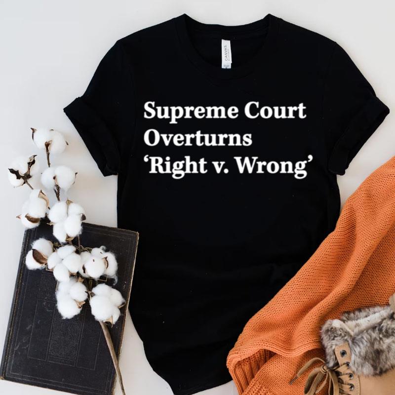 Supreme Court Overturns Right V Wrong Shirts