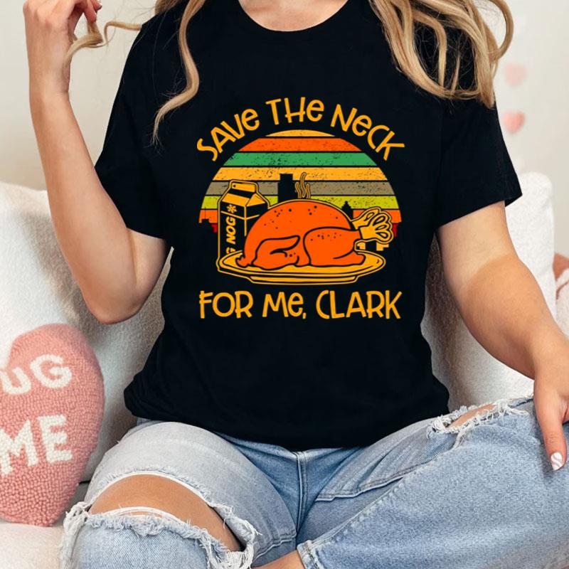 Thanksgiving Save The Neck For Me Clark Turkey Meat Lovers Vintage Shirts