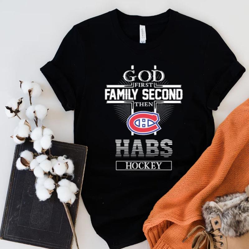 The Montreal Canadiens God First Family Second Habs Hockey Shirts