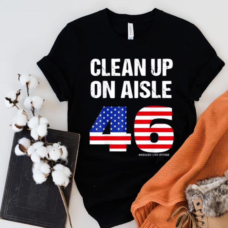 Trump 2024 Take America Back Election Clean Up On Aisle 46 Shirts