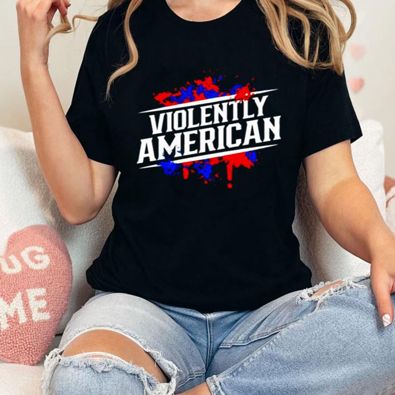 Violently American Shirts