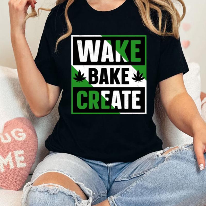 Wake Bake Create Weed Lover Artis Shirts