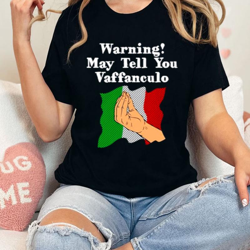 Warning May Tell You Vaffanculo Funny Italian Humor Italy Shirts