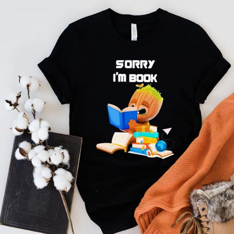 Baby Groot Reading Book Sorry I'm Book Shirts