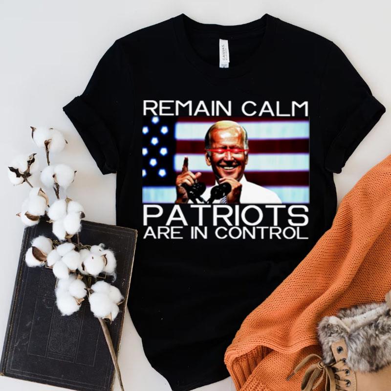 Biden Laser Eyes Remain Calm Patriots Are In Control Shirts