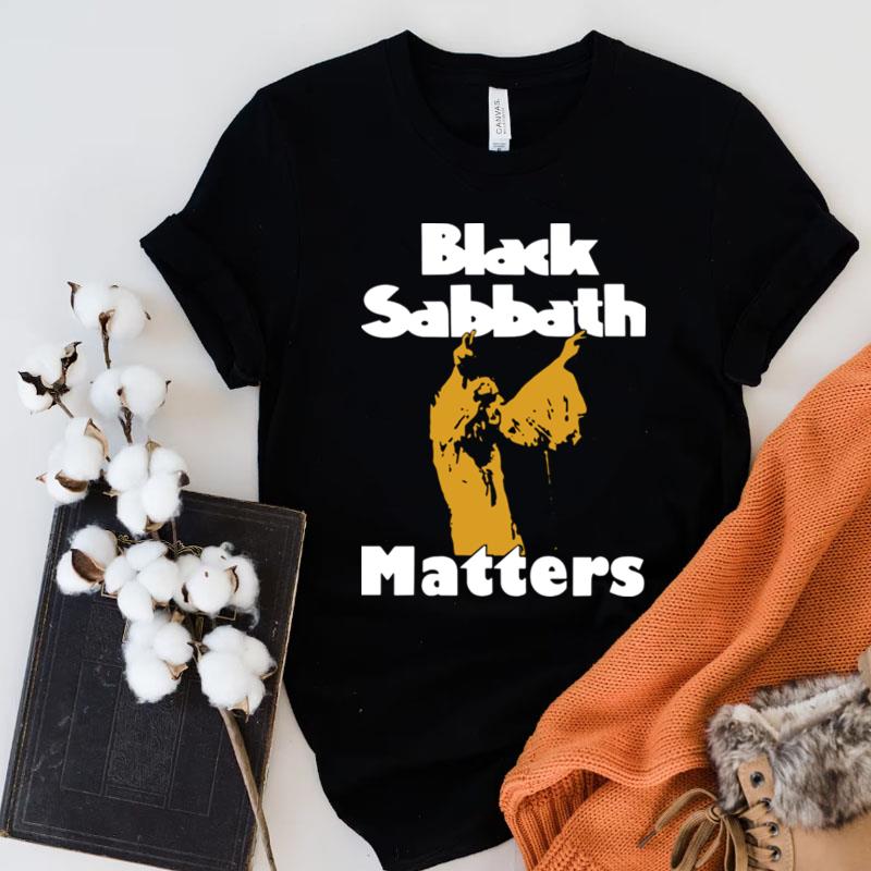 Black Sabbath Matters Shirts