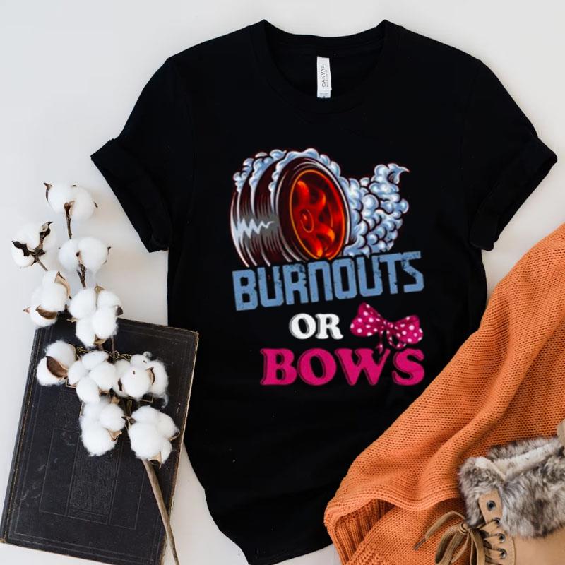 Burnouts Or Bows Gender Reveal Dad Mom Witty Party Shirts