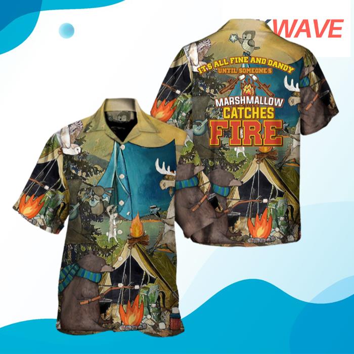 Camping Dandy Until Someone's Marshmallow Catches Fire Hawaiian Shirt