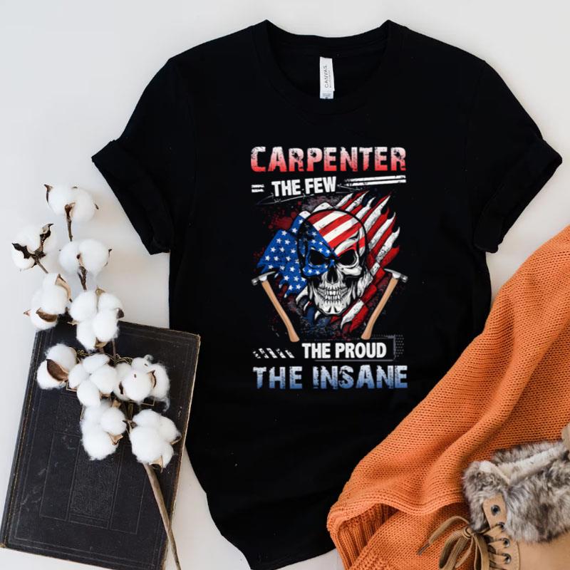 Carpenter The Few The Proud The Insane Skull American Flag Shirts