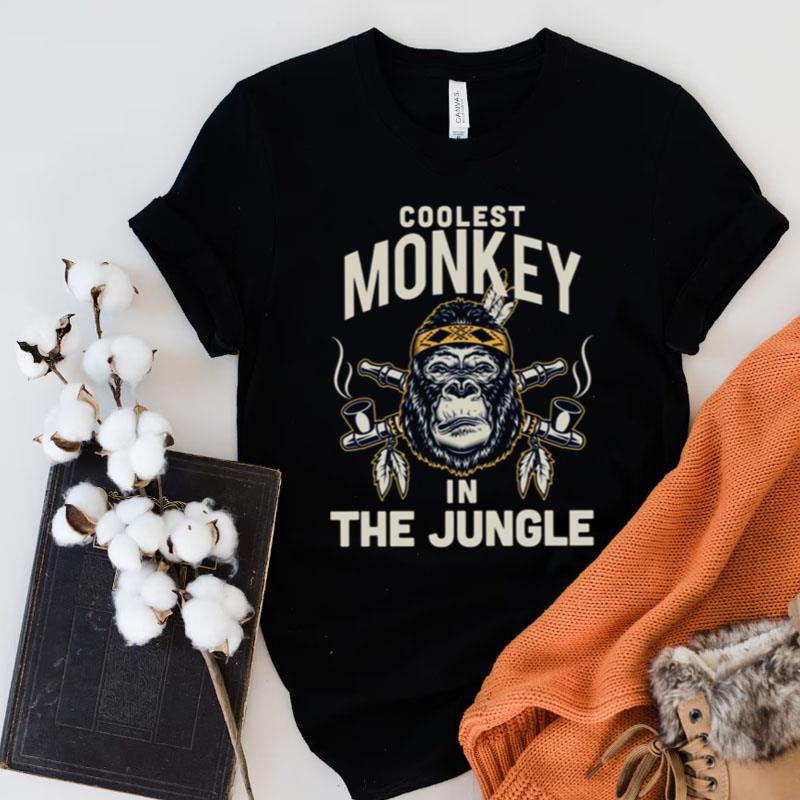 Coolest Monkey In The Jungle Shirts