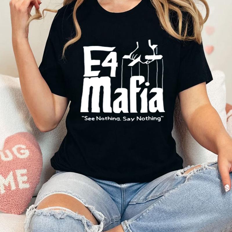 E4 Mafia See Nothing Say Nothing Shirts