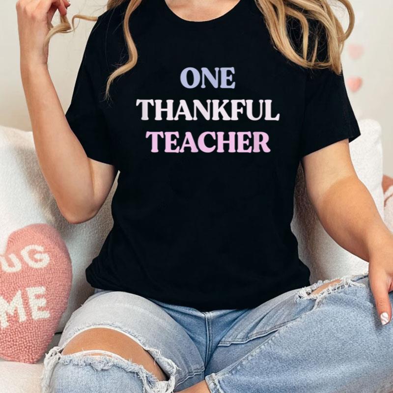 Funny One Thankful Teacher Sarcastic Quote Graphic Shirts