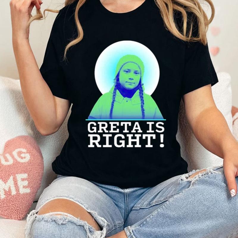 God Greta Thunberg Is Righ Shirts