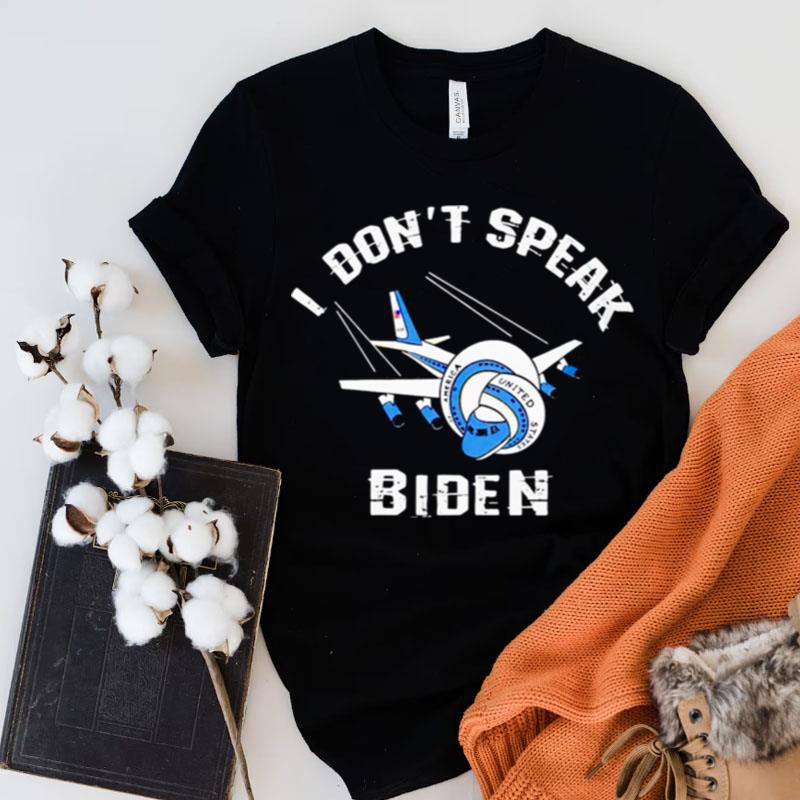 I Don't Speak Biden Shirts