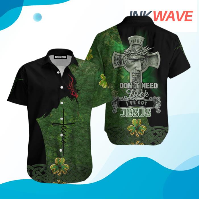 I've Got Jesus Irish St Patrick's Day Hawaiian Shirt