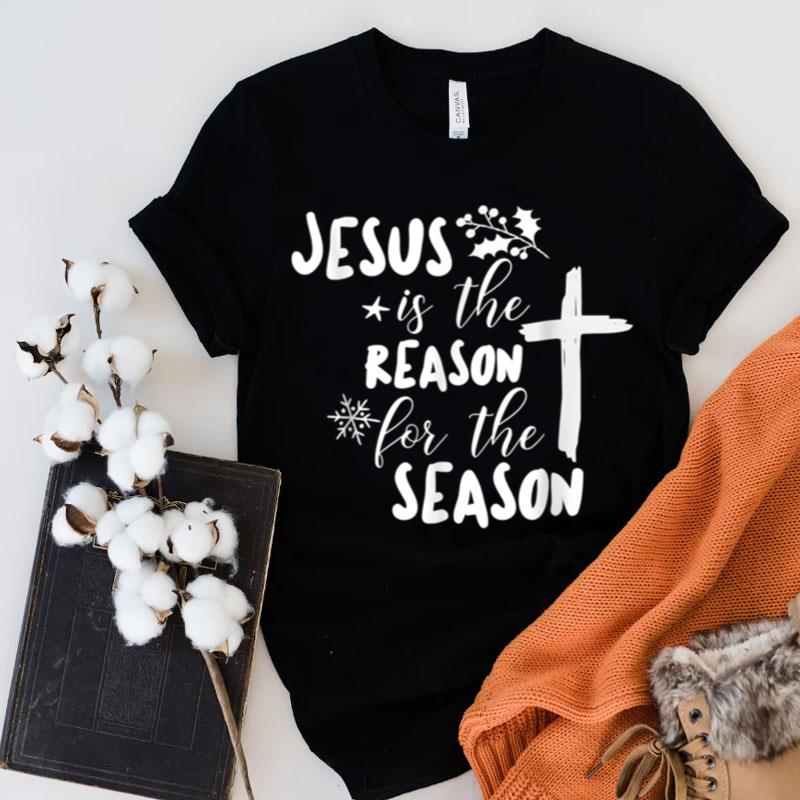 Jesus Is The Reason For The Season Christian Christmas Cross Shirts