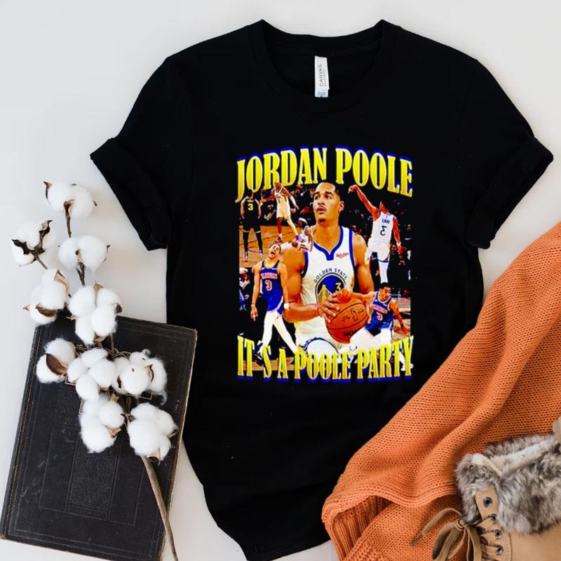 Jordan Poole It's A Poole Party Shirts