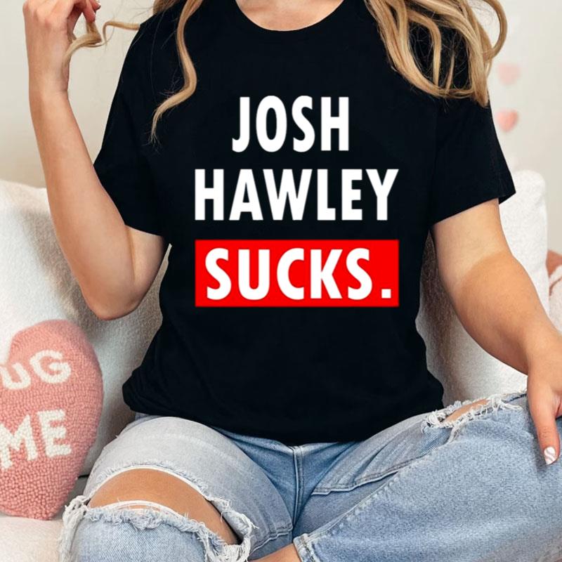 Josh Hawley Sucks Shirts