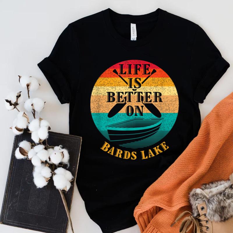 Life Is Better On Bards Lake Funny Boating Humor Boat Shirts