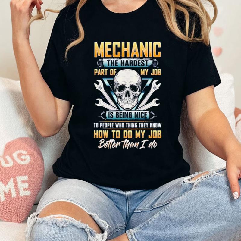 Mechanic The Hardest Part Of My Job Is Being Nice Skull Shirts
