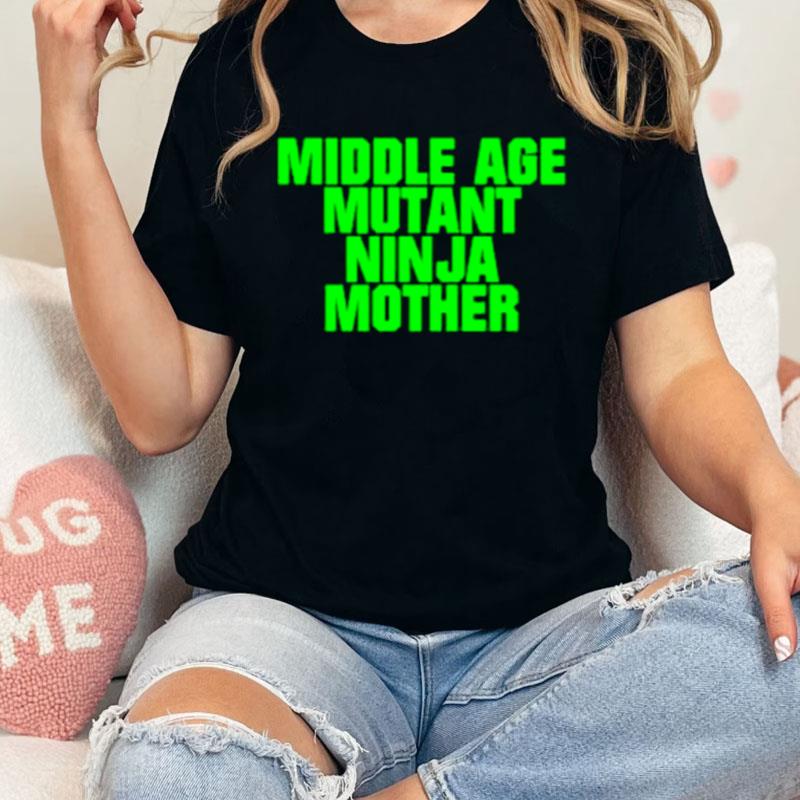 Middle Age Mutant Ninja Mother Shirts