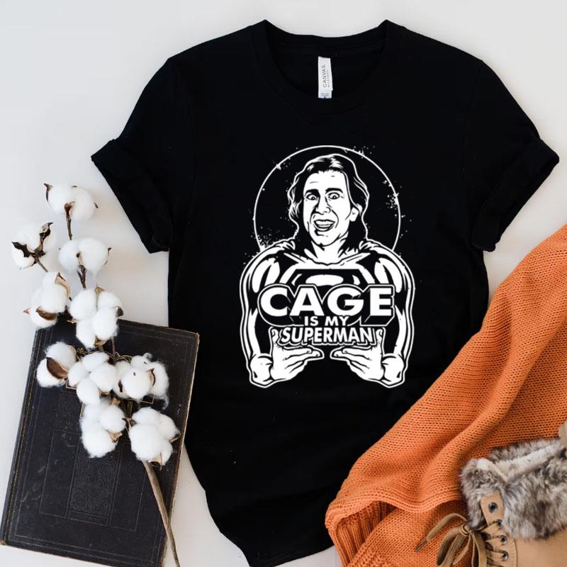 Nicolas Cage Is My Superman Shirts