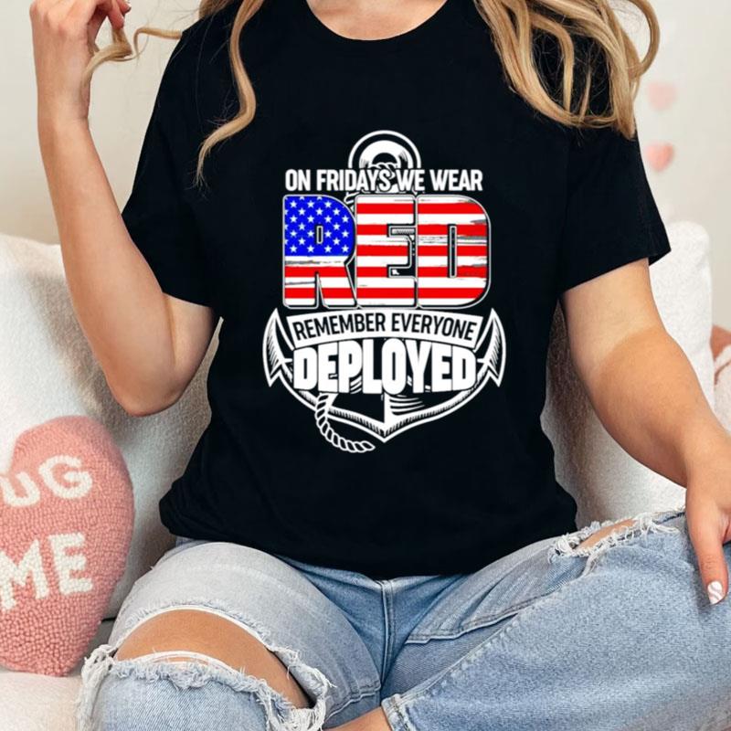 On Fridays We Wear Red Remember Everyone Deployed Shirts