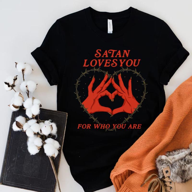 Satan Loves You For Who You Are Heart Shirts