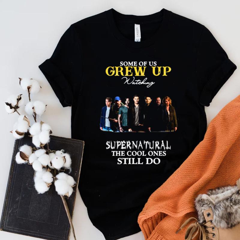 Some Of Us Grew Up Watching Supernatural Movie Vintage Shirts