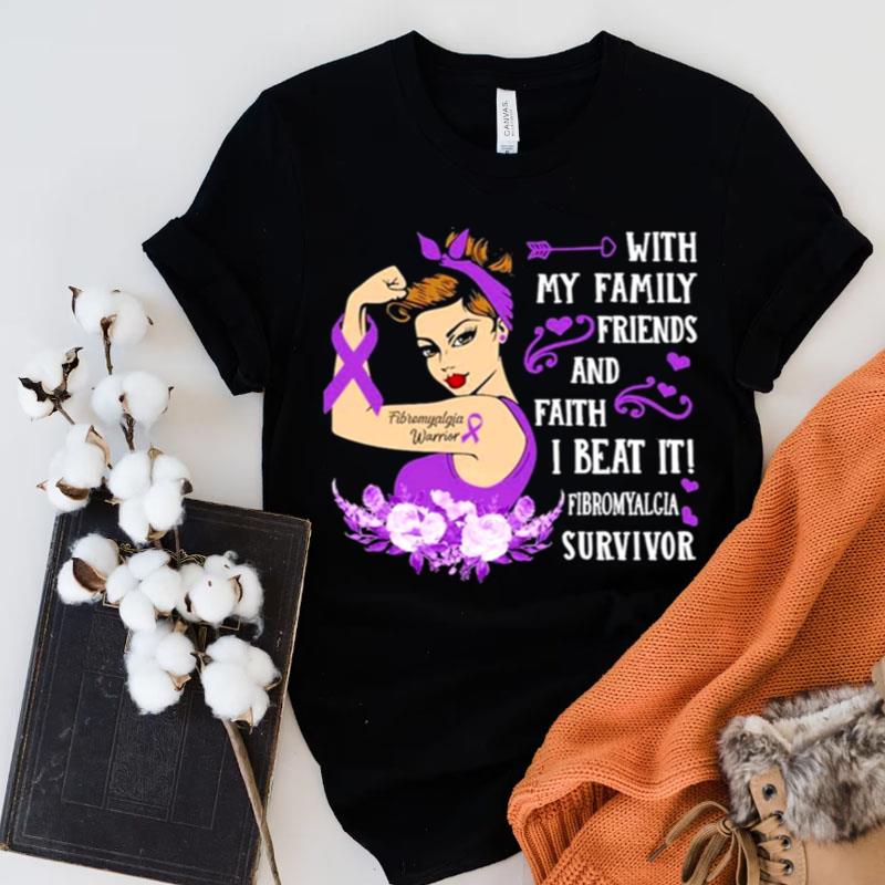 Strong Girl With My Family Friends And Faith I Beat It Fibromyalgia Survivor Shirts