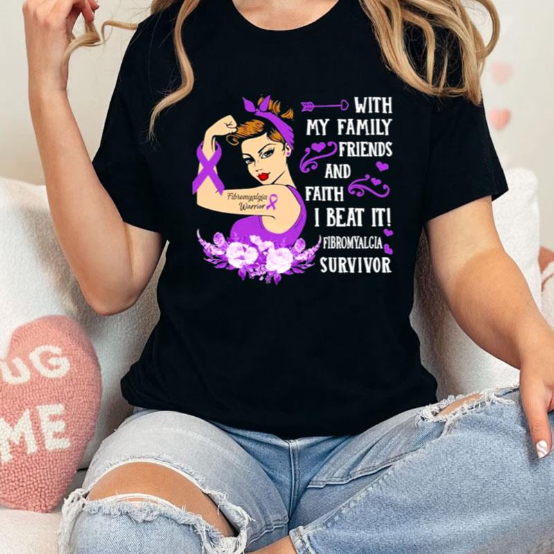 Strong Girl With My Family Friends And Faith I Beat It Fibromyalgia Survivor Shirts