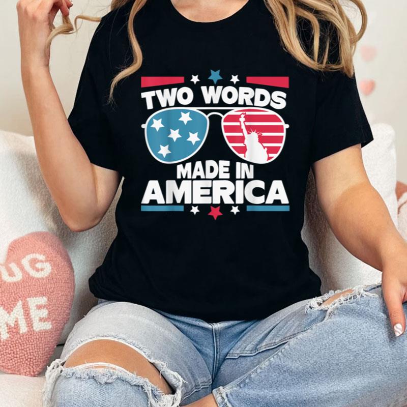 Two Words Made In America Funny Biden Quote Shirts
